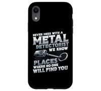 Funny Metal Detecting - Never Mess With A Metal Detectorist Case for iPhone XR