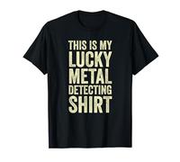 Funny Metal Detecting This Is My Lucky Metal Detecting T-Shirt