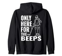 Funny Metal Detectorist - Detectors Only Here For The Beeps Zip Hoodie