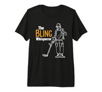 Funny Metal Detectorist - The Bling Whisperer - Detectors Premium T-Shirt
