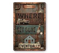 Funny Metal Garage Sign,Vintage Man Cave Decor 8x12 Inch | This is Where Things Get Done Eventually,Weatherproof Aluminum Wall Art for Home Bar Workshop Basement Office,Gift for Men