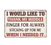 Funny Metal Sign I Would Like to Thank My Middle Finger for Always Sticking Up for Me When I Needed It Tin Sign Art Decor for Suitable for Garage, Cafe, Office, Kitchen, Home Bar 12x8 Inches