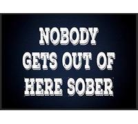Funny Metal Sign Nobody Gets Out Sober Man Cave Bar Plaque Party Vintage Gift,8X12 in