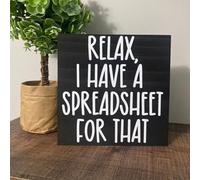 Funny Metal Sign Relax, I Have A Spreadsheet for That Funny Office Decor, Wood Sign/Office Decor/Funny Office Humor/Desk Sign/Work Humor/Wood Sign Bedroom Wood Sign 12x12inch