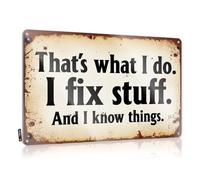 Funny Metal Signs Decor That'S What I Do. I Fix Stuff. And I Know Things. Tin Sign Bar Wall Decor Old Signs Metal Vintage(20X30CM)