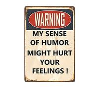 Funny Metal Signs for Garage Bar Personalized Home Wall Decor Cool Stuff Men Warning My Sense Of Humor Might Hurt Your Feelings 8"x12"