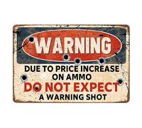 Funny Metal Signs For Outside Garage Signs For Men Warning Sign Gun Gifts For Men Man Cave 2nd Amendment Warning Due To Price Increase On Ammo Do Not Expect A Shot Sign 8x12 Inch