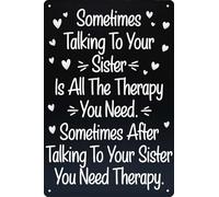 Funny Metal Signs Sister Gift Sometimes Talking to Your Sister is Therapy Sign Birthday Christmas Gifts for Sisters Plaque Made in the Humor Gifts for Women Sibling Decor Wall Decor 8x12 in