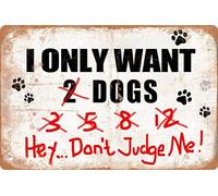 Funny Metal Tin Sign Decor I Only Want Dogs Hey... Don't Judge Me Farm Outdoor Dogs Coop Rustic Wood Decor Home Room Vintage Wall Poster Art Gift 8x12 in