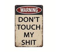 Funny Metal Tin Sign 'Don't Touch My Shit', Vintage Aluminum Sign for Man Cave Garden, Garage Or Personalized Space Decoration 20x30 CM