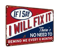 Funny Metal Tin Sign, Man Cave Sign, Vintage Iron Wall Art Decor | “If I Say I Will Fix It There'S No Need To Remind Me Every 6 Months” Shed Signs for Garage Workshop Home Bar, 8 × 12 Inch