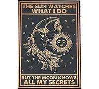 Funny Metal Tin Sign The Sun Watches What I Do But The Moon Knows All My Secrets Poster Hippie Sun And Moon Wall Art Vintage Yoga Boho Art Vintage Metal Sign 8x12 Inch