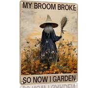 Funny Metal Tin Sign Witch My Broom Broke So Now I Garden Tin Sign Chic Metal Poster Wall Decor Art Gift for Home Outside Farm Garden Garage Outdoor 8x12 Inch