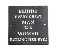 Funny Metal Wall Sign Behind Every Great Man is a Women Rolling Eyes Plaque Black