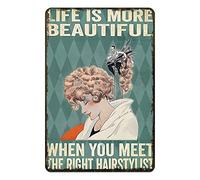 Funny Metal Wall Signs Life is More Beautiful When You Meet The Right Hairstylist Salon Rustic Decor Metal Sign Vintage Home Decor Rustic Tin Signs Wall Art Metal Poster for Garage Bar 8x12 inch