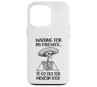 Funny Mexican Food Lover Waiting For My Paycheck To Go Eat Case for iPhone 13 Pro