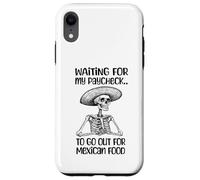 Funny Mexican Food Lover Waiting For My Paycheck To Go Eat Case for iPhone XR