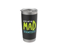 Funny Microbiology We're not All mad Scientists Stainless Steel Insulated Tumbler