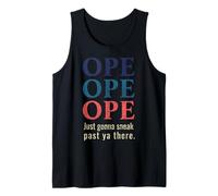 Funny Midwest Saying Ope Just Gonna Sneak Past Ya There Tank Top