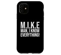Funny Mike Man I Know Everything Lazy Christmas Mike Name Case for iPhone 11