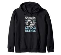 Funny Milton Keynes Warning may start talking about Milton Zip Hoodie