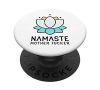Funny Mindfulness Meditation Sarcasm Namaste Mother Fucker PopSockets Swappable PopGrip