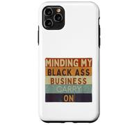 Funny Minding My Black Ass Business Carry On Black History Case for iPhone 11 Pro Max
