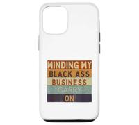 Funny Minding My Black Ass Business Carry On Black History Case for iPhone 12/12 Pro