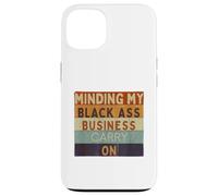 Funny Minding My Black Ass Business Carry On Black History Case for iPhone 13