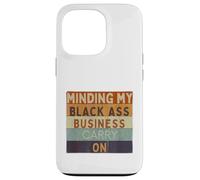Funny Minding My Black Ass Business Carry On Black History Case for iPhone 13 Pro