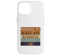 Funny Minding My Black Ass Business Carry On Black History Case for iPhone 14