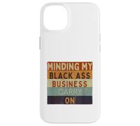 Funny Minding My Black Ass Business Carry On Black History Case for iPhone 14 Plus