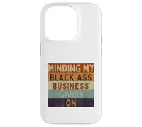 Funny Minding My Black Ass Business Carry On Black History Case for iPhone 14 Pro