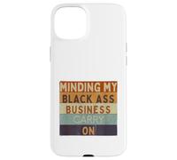 Funny Minding My Black Ass Business Carry On Black History Case for iPhone 15 Plus