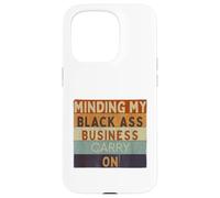 Funny Minding My Black Ass Business Carry On Black History Case for iPhone 15 Pro