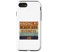Funny Minding My Black Ass Business Carry On Black History Case for iPhone SE (2020) / 7/8