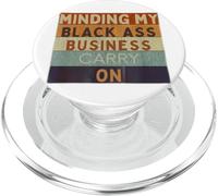 Funny Minding My Black Ass Business Carry On Black History PopSockets PopGrip for MagSafe