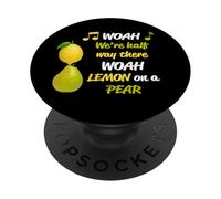Funny Misheard Song Lyrics Woah Lemon on a Pear Music Meme PopSockets Adhesive PopGrip