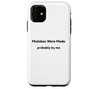 Funny Mistakes Were Made Probably By Me Self Aware Humor Case for iPhone 11