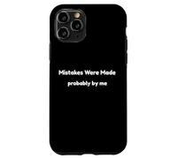 Funny Mistakes Were Made Probably By Me Self Aware Humor Case for iPhone 11 Pro