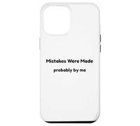 Funny Mistakes Were Made Probably By Me Self Aware Humor Case for iPhone 12 Pro Max