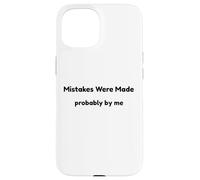 Funny Mistakes Were Made Probably By Me Self Aware Humor Case for iPhone 15