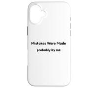 Funny Mistakes Were Made Probably By Me Self Aware Humor Case for iPhone 16 Plus