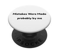 Funny Mistakes Were Made Probably By Me Self Aware Humor PopSockets Adhesive PopGrip
