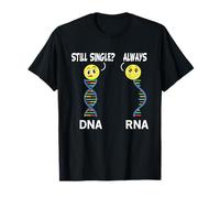 Funny Molecular Biology Genetics DNA RNA Still Single Always T-Shirt