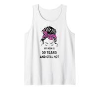 Funny Mom 50th Birthday, My Mom is 50 and Still Hot Tank Top