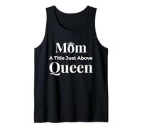 Funny Mom A Title Just Above Queen Mother's Day Tank Top