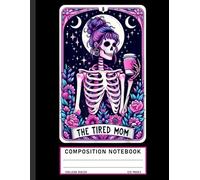 Funny Mom Composition Notebook: The Tired Mom Tarot with Skull and Coffee Design, Quirky Journal for Mothers and Exhausted Parents