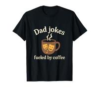 Funny Mom Life Dad Jokes Fueled by Coffee Design T-Shirt