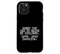Funny Mom Quote Sorry You Had To Raise My Siblings Case for iPhone 11 Pro